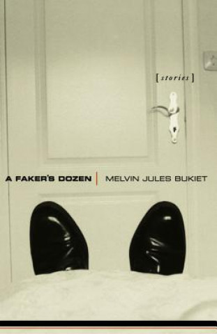 Buch A Faker's Dozen: Stories Melvin Jules Bukiet