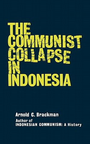 Carte The Communist Collapse in Indonesia Arnold C. Brackman