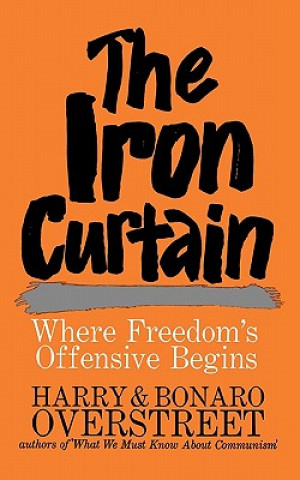 Carte The Iron Curtain: Where Freedom's Offensive Begins Harry Overstreet