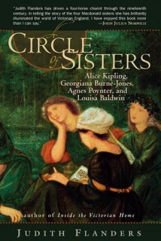 Kniha A Circle of Sisters: Alice Kipling, Georgiana Burne-Jones, Agnes Poynter, and Louisa Baldwin Judith Flanders