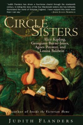 Livre A Circle of Sisters: Alice Kipling, Georgiana Burne-Jones, Agnes Poynter, and Louisa Baldwin Judith Flanders