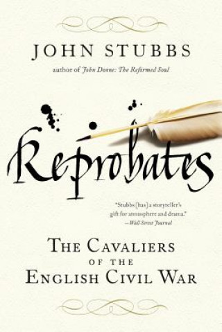 Könyv Reprobates: The Cavaliers of the English Civil War John Stubbs