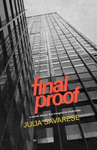 Book Final Proof: A Novel about the Magazine Business Julia Savarese