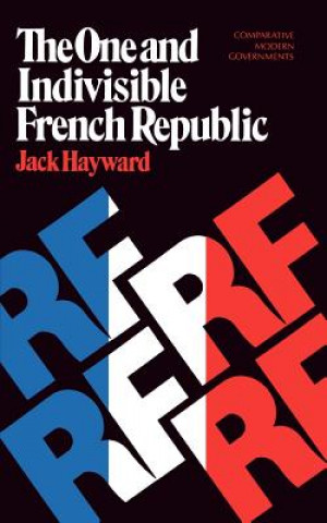 Книга The One and Indivisible French Republic Jack Hayward