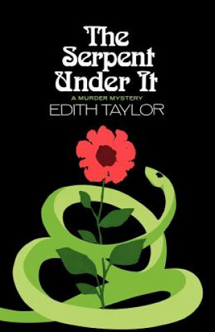 Könyv The Serpent Under It: A Murder Mystery Edith Taylor
