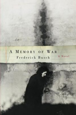 Carte A Memory of War Frederick Busch