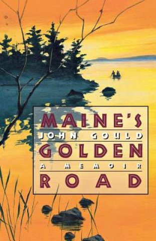 Kniha Maine's Golden Road: A Memoir John Gould