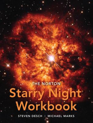 Kniha The Norton Starry Night Workbook: For 21st Century Astronomy, Fifth Edition & Astronomy: At Play in the Cosmos Steven Desch