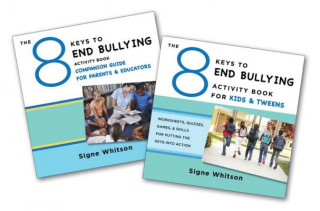 Knjiga The 8 Keys to End Bullying Activity Program for Kids & Tweens: Putting the Keys Into Action at Home & School Signe Whitson