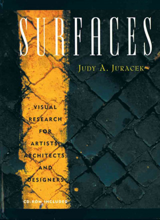 Carte Surfaces: Visual Research for Artists, Architects, and Designers Judy A. Juracek