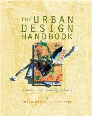 Carte The Urban Design Handbook: Techniques and Working Methods Urban Design Associates