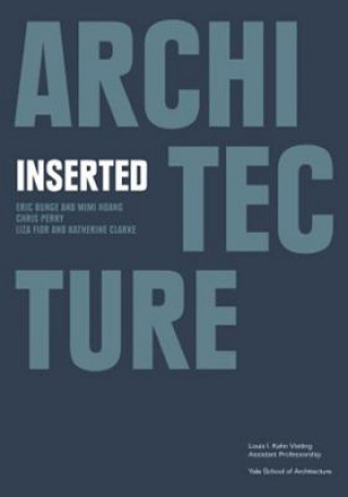 Книга Architecture Inserted: Eric Bunge and Mimi Hoang, Chris Perry, Liza Fior with Katherine Clarke Nina Rappaport