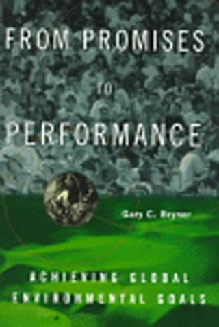 Knjiga From Promises to Performance: Achieving Global Environmental Goals Gary Bryner