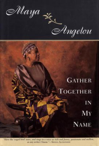 Könyv Gather Together in My Name Maya Angelou