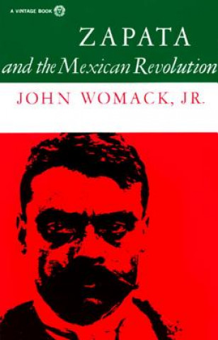 Carte Zapata and the Mexican Revolution John Womack