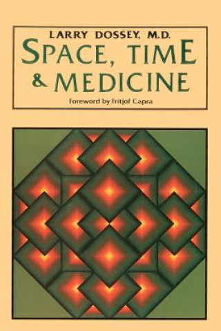 Knjiga Space, Time & Medicine Larry Dossey