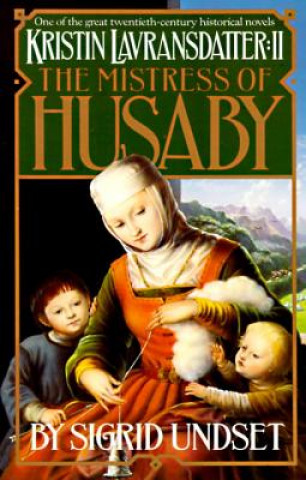 Carte The Mistress of Husaby: Kristin Lavransdatter, Vol. 2 Sigrid Undset