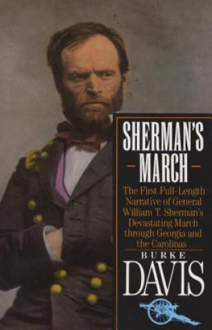 Livre Sherman's March: The First Full-Length Narrative of General William T. Sherman's Devastating March Through Georgia and the Carolinas Burke Davis