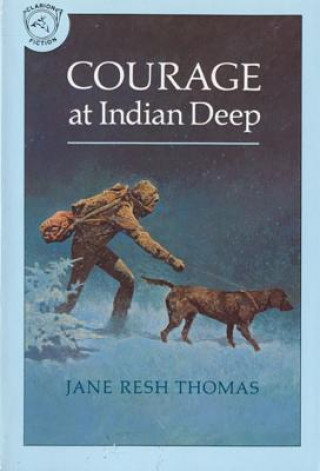 Könyv Courage at Indian Deep Jane Resh Thomas