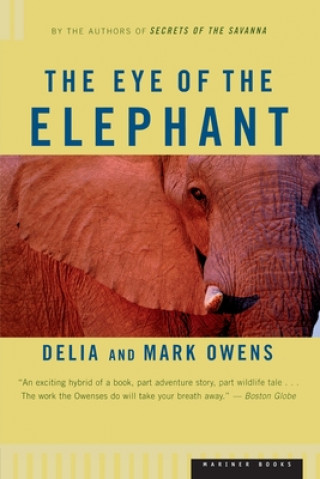 Könyv The Eye of the Elephant: An Epic Adventure in the African Wilderness Delia Owens