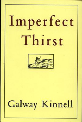 Knjiga Imperfect Thirst Galway Kinnell