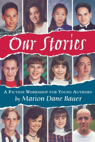 Книга Our Stories: A Fiction Workshop for Young Authors Marion Dane Bauer