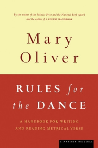 Kniha Rules for the Dance: A Handbook for Writing and Reading Metrical Verse Mary Oliver