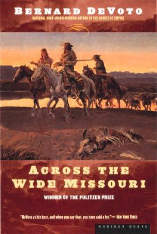Книга Across the Wide Missouri Bernard Augustine DeVoto