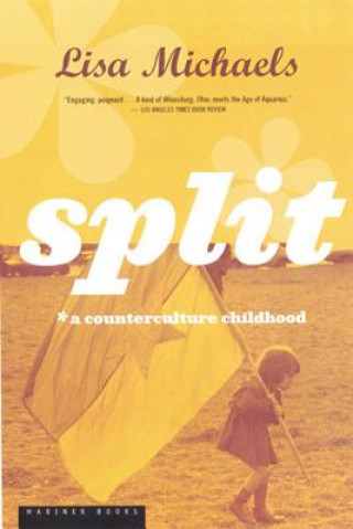 Livre Split: A Counterculture Childhood Lisa Michaels