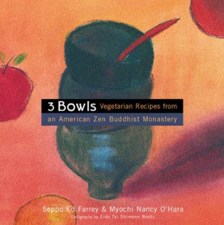 Könyv 3 Bowls: Vegetarian Recipes from an American Zen Buddhist Monastery Seppo Ed Farrey