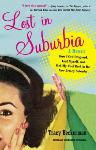 Kniha Lost in Suburbia: a Momoir Tracy Beckerman