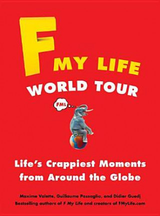 Book F My Life World Tour: Life's Crappiest Moments from Around the Globe Maxime Valette