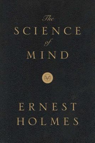 Kniha The Science of Mind: Deluxe Leather-Bound Edition Ernest Holmes