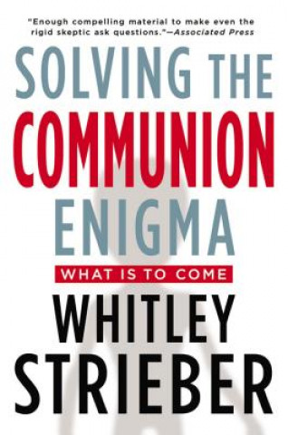 Carte Solving the Communion Enigma: What Is to Come Whitley Strieber