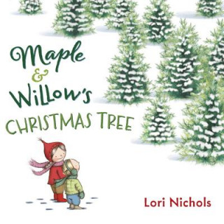 Kniha Maple & Willow's Christmas Tree Lori Nichols
