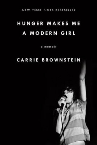 Könyv Hunger Makes Me a Modern Girl: A Memoir Carrie Brownstein