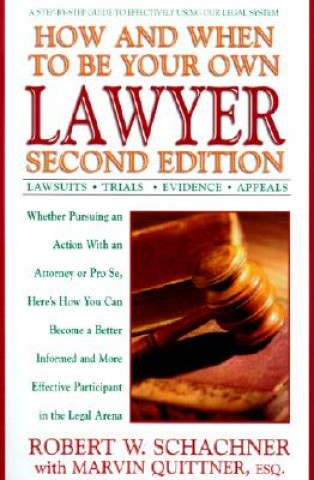 Kniha How and When to be Your Own Lawyer Robert W. Schachner