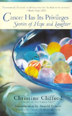 Carte Cancer Has Its Privileges: Stories of Hope and Laughter Christine Clifford