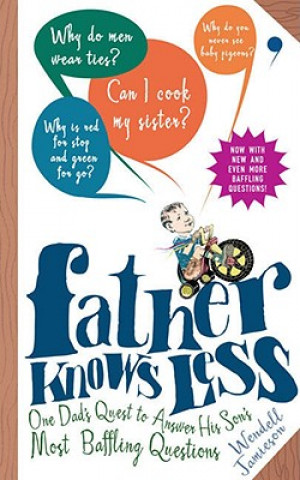 Książka Father Knows Less: One Dad's Quest to Answer His Son's Most Baffling Questions Wendell Jamieson