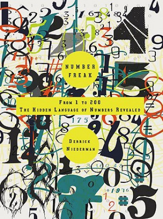 Könyv Number Freak: From 1 to 200- The Hidden Language of Numbers Revealed Derrick Niederman