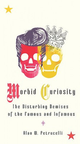 Kniha Morbid Curiosity Alan W. Petrucelli