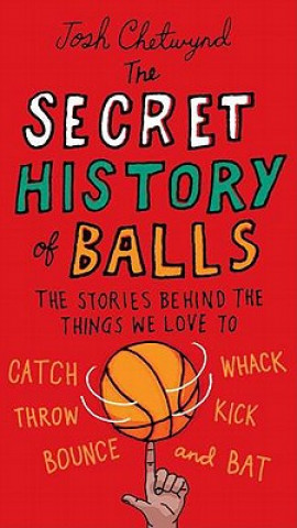 Buch Secret History of Balls Josh Chetwynd