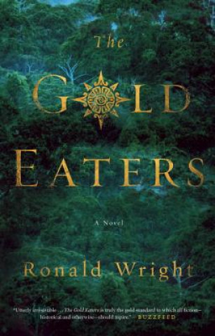 Book The Gold Eaters Ronald Wright