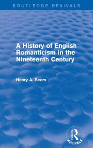 Kniha History of English Romanticism in the Nineteenth Century Henry A. Beers