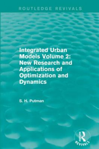 Kniha Integrated Urban Models Volume 2: New Research and Applications of Optimization and Dynamics Stephen H. Putman