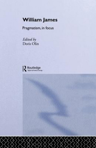 Kniha William James Pragmatism in focus Doris Olin