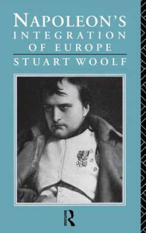 Kniha Napoleon's Integration of Europe Stuart Woolf