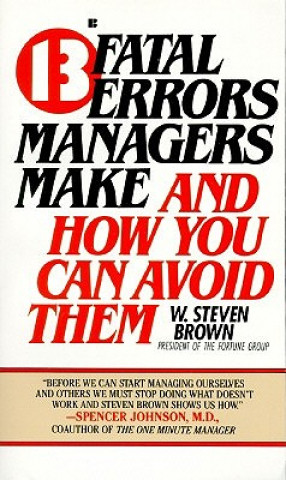 Könyv 13 Fatal Errors Managers Make and How You Can Avoid Them W. Steven Brown