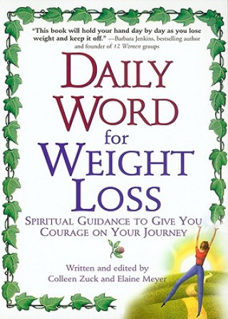 Könyv Daily Word for Weight Loss: Spiritual Guidance to Give You Courage on Your Journey Colleen Zuck