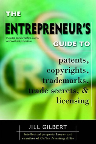 Книга Entrepreneur's Guide to Patents, Copyrights, Trademarks, Trade Secrets Jill Gilbert